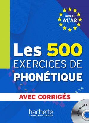 LES 500 EXERCICES DE PHONETIQUE - LIVRE + CORRIGES INTEGRES + CD AUDIO MP3 (A1-A2)