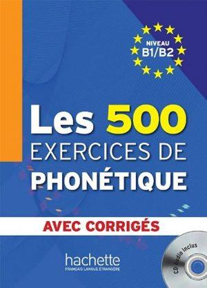 LES 500 EXERCICES DE PHONETIQUE - LIVRE + CORRIGES INTEGRES + CD AUDIO MP3 (B1-B2)