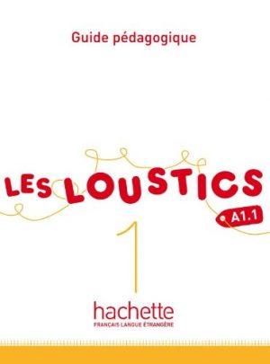 LES LOUSTICS 1 - GUIDE PEDAGOGIQUE (A1.1)