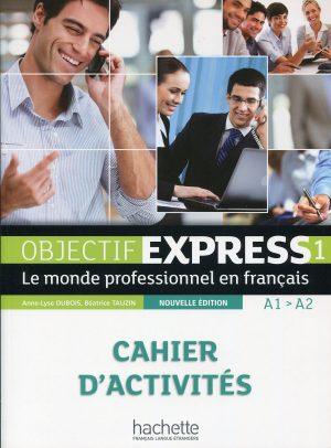 OBJECTIF EXPRESS 1 [2E EDITION] - CAHIER D'ACTIVITES (A1-A2)