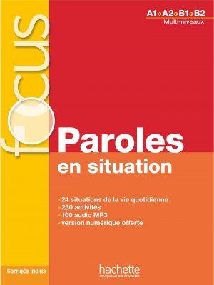 FOCUS - PAROLES EN SITUATION (A1-A2-B1-B2)