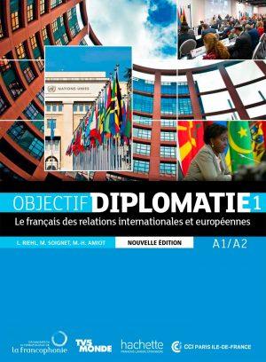 OBJECTIF DIPLOMATIE 1 [NOUVELLE EDITION] - LIVRE DE L'ELEVE (A1-A2)