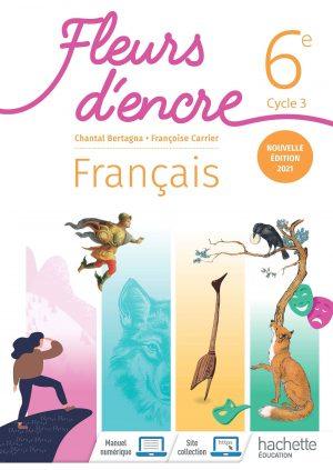 FLEURS D'ENCRE 6E - LIVRE ELEVE - ED. 2021
