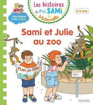 LES HISTOIRES DE P'TIT SAMI MATERNELLE (3-5 ANS) : SAMI ET JULIE AU ZOO