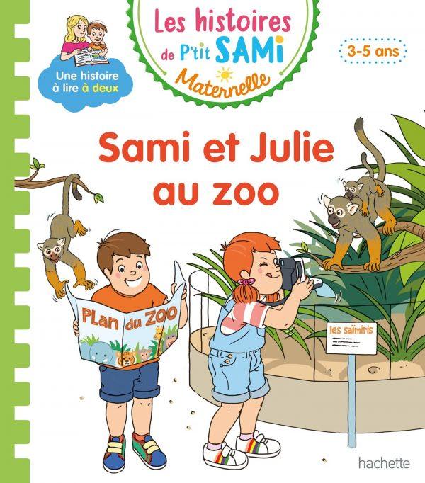 LES HISTOIRES DE P'TIT SAMI MATERNELLE (3-5 ANS) : SAMI ET JULIE AU ZOO
