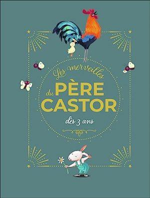 LES MERVEILLES DU PERE CASTOR - HISTOIRES DES 3 ANS