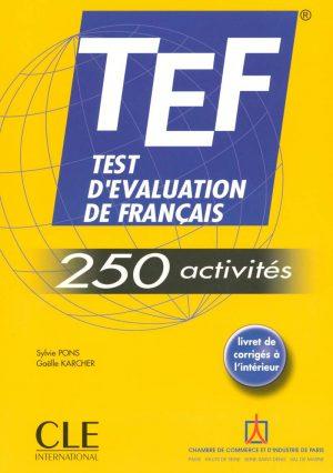 TEF 250 ACTIVITES - TEST D'EVALUATION DE FRANCAISLIVRET DE CORRIGES A L'INTERIEUR
