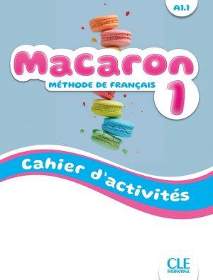 MACARON NIVEAU 1 CAHIER D'ACTIVITES - METHODE DE FRANCAIS