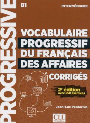 CORRIGES VOCABULAIRE PROGRESSIVE DU FRANCAIS DES AFFAIRES NIVEAU INTERMEDIAIRE 2E EDITION
