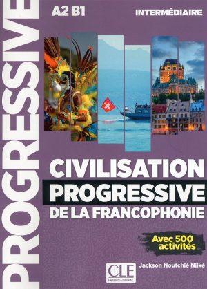 CIVILISATION PROGRESSIVE DE LA FRANCOPHONIE - NIVEEAU INTERMEDIAIRE A2 B1