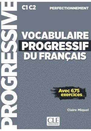 VOCABULAIRE PROGRESSIF DU FRANCAIS - AVEC 675 EXERCICES - C1 C2 PERFECTIONNEMENT