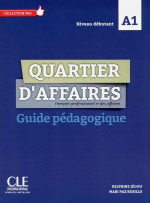 QUARTIER D'AFFAIRES FLE NIVEAU A1 GUIDE PEDAGOGIQUE