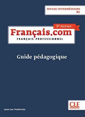 FRANCAIS.COM - NIVEAU INTERMEDIAIRE 3ED - GUIDE PEDAGOGIQUE