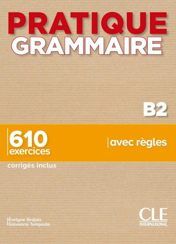 PRATIQUE GRAMMAIRE - NIVEAU B2