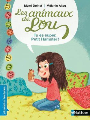 LES ANIMAUX DE LOU - TU ES SUPER, PETIT HAMSTER !