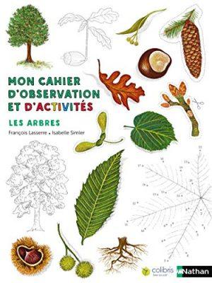 MON CAHIER D'OBSERVATION ET D'ACTIVITES : LES ARBRES