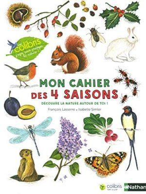MON CAHIER DES 4 SAISONS - CAHIERS NATURE COLIBRI