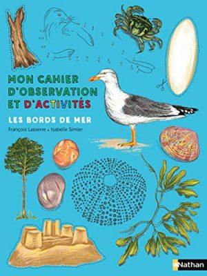 MON CAHIER D'OBSERVATION ET D'ACTIVITES LES BORDS DE MER