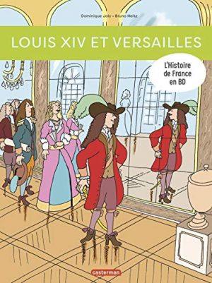 L'HISTOIRE DE FRANCE EN BD - LOUIS XIV ET VERSAILLES