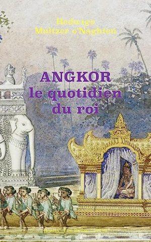 ANGKOR, LE QUOTIDIEN DU ROI