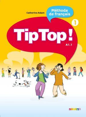 TIP TOP ! 1 - NIV. A1.1 - LIVRE ELEVE