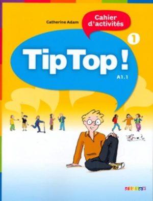 TIP TOP ! 1 - NIV. A1.1 - CAHIER D'ACTIVITES