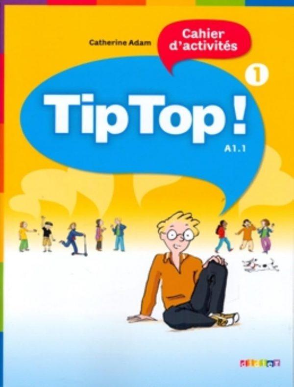 TIP TOP ! 1 - NIV. A1.1 - CAHIER D'ACTIVITES