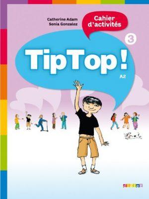 TIP TOP ! 3 - NIV. A2 - CAHIER D'ACTIVITES