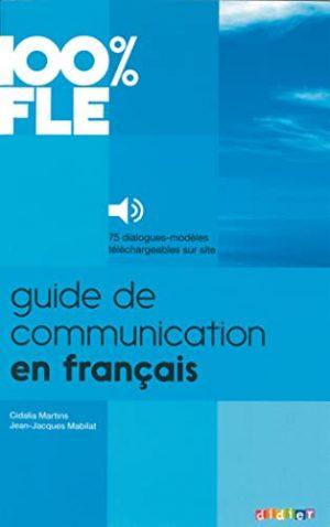 100% FLE - GUIDE DE COMMUNICATION EN FRANCAIS  - LIVRE + AUDIOS TELECHARGEABLES