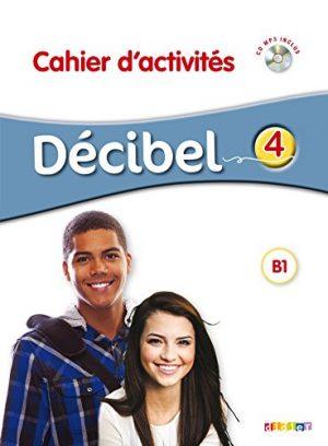 DECIBEL 4 - NIV. B1 - CAHIER + CD MP3