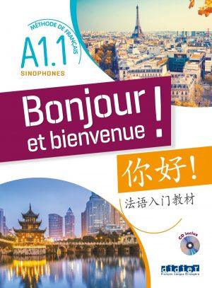 BONJOUR ET BIENVENUE A1.1 - POUR SINOPHONES (CHINOIS SIMPLIFIE) - LIVRE-CAHIER + CD