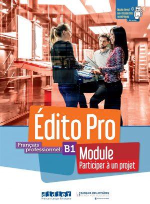 EDITO PRO B1 - MODULE "PARTICIPER A UN PROJET" - LIVRE + CAHIER + DIDIERFLE.APP