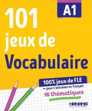 100% JEUX DE FLE - 101 JEUX DE VOCABULAIRE A1 - CAHIER DE JEUX