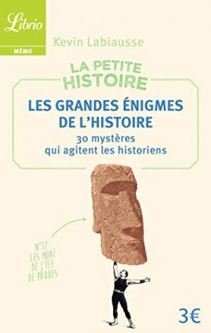 LA PETITE HISTOIRE : LES GRANDES ENIGMES DE L'HISTOIRE
