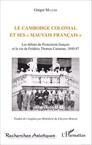 LE CAMBODGE COLONIAL ET SES " MAUVAIS FRANCAIS "