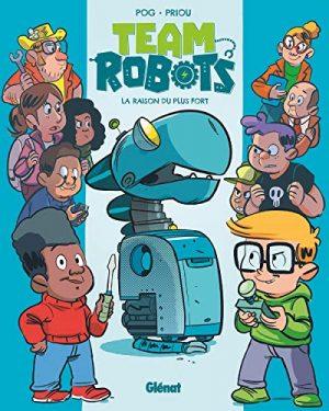 TEAM ROBOTS - TOME 1 - LA RAISON DU PLUS FORT