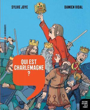 HISTOIRE DESSINEE DE LA FRANCE - TOME 5 - QUI EST CHARLEMAGNE ?