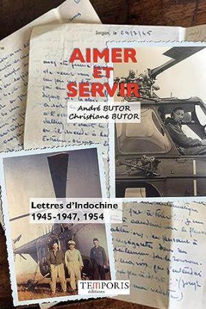 AIMER ET SERVIR - LETTRES D'INDOCHINE