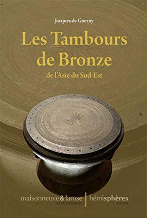 LES TAMBOURS DE BRONZE DE L'ASIE DU SUD-EST