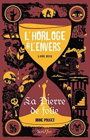 L'HORLOGE A L'ENVERS - LIVRE 2 LA PIERRE DE FOLIE