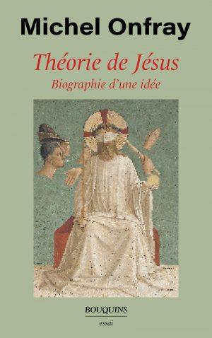 THEORIE DE JESUS - BIOGRAPHIE D'UNE IDEE
