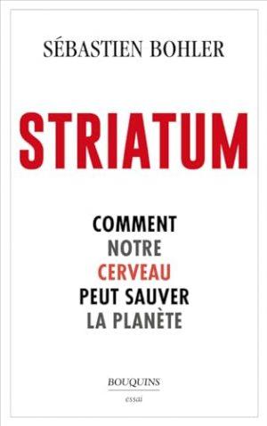 STRIATUM - COMMENT NOTRE CERVEAU PEUT SAUVER LA PLANETE