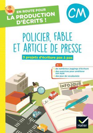 EN ROUTE POUR LA PRODUCTION D'ECRITS CM - POLICIER, FABLE ET ART. DE PRESSE - 2023 - CAHIER ELEVE
