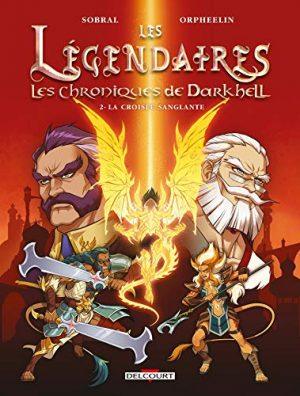 LES LEGENDAIRES : LES CHRONIQUES DE DARKHELL - TOME 2 - LA CROISEE SANGLANTE