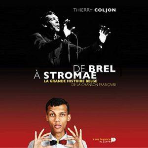 DE BREL A STROMAE : LA GRANDE HISTOIRE BELGE DE LA CHANSON FRANCAISE