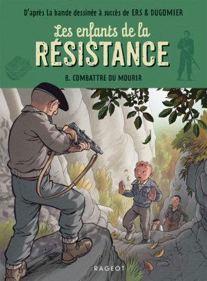 LES ENFANTS DE LA RESISTANCE - TOME 8 - COMBATTRE OU MOURIR