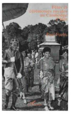FETES ET CEREMONIES ROYALES AU CAMBODGE D'HIER