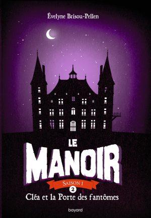 LE MANOIR : SAISON 1 - TOME 2 - CLEA ET LA PORTE DES FANTOMES