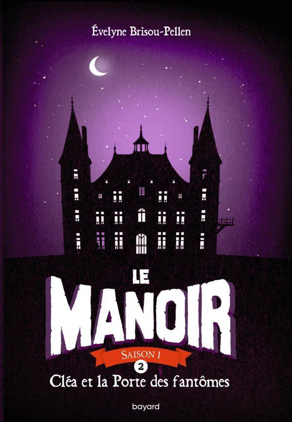 LE MANOIR : SAISON 1 - TOME 2 - CLEA ET LA PORTE DES FANTOMES