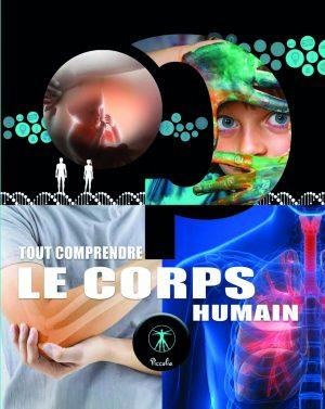 LE CORPS HUMAIN - TOUT COMPRENDRE